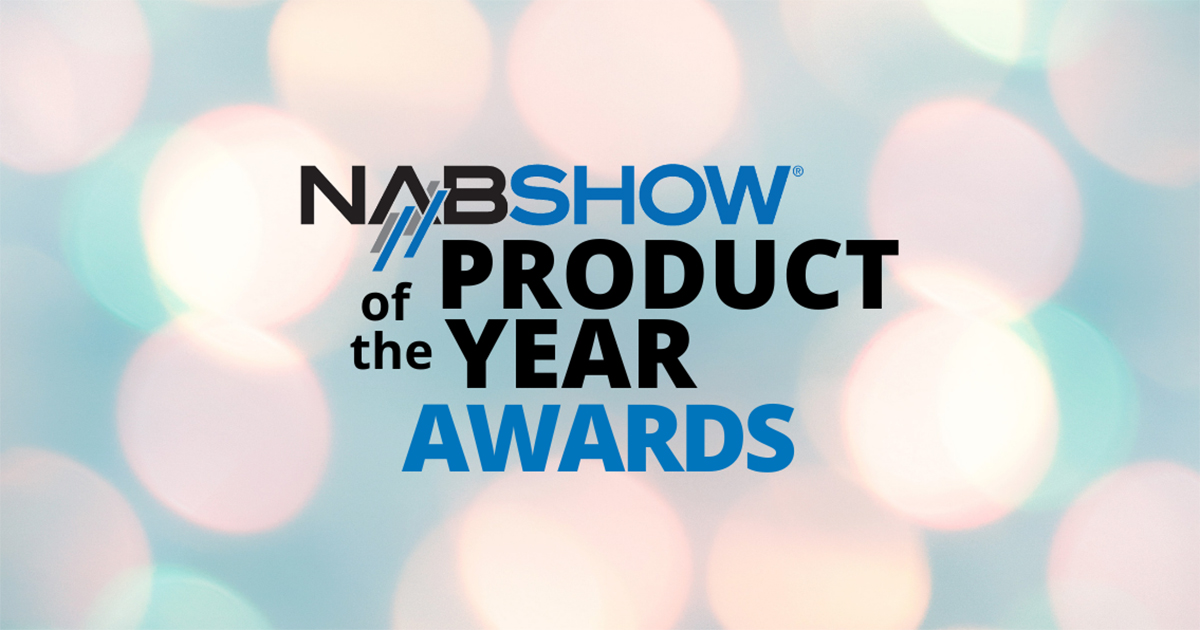 NAB Show Announces Winners of 2022 Product of the Year Awards 2022